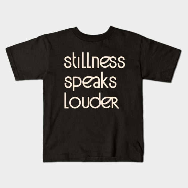 Stillness Kids T-Shirt by NomiCrafts